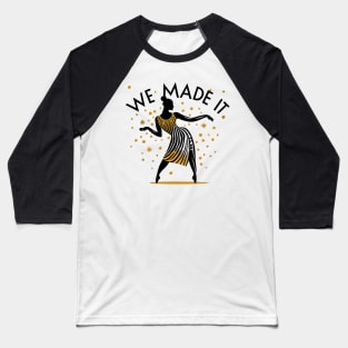 We Made It Baseball T-Shirt